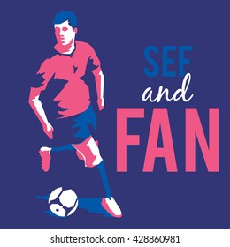Football or soccer player silhouette with ball and motivational slogan. See and fan