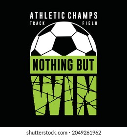 Football sport, nothing but win, typography graphic design, for t-shirt prints, vector illustration