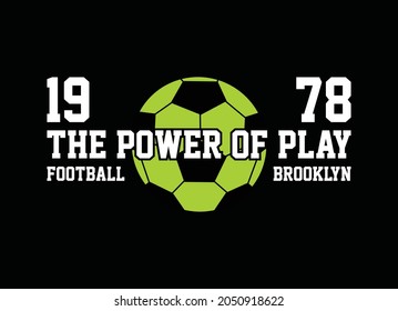 Football sport, the power of play, typography graphic design, for t-shirt prints, vector illustration