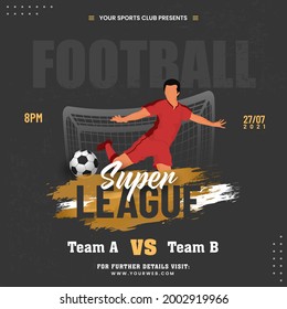 Football Super League Concept With Footballer Kicking Ball And Participate Team A VS B On Black Background.