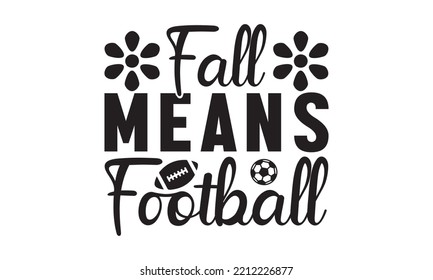 Football SVG T-shirt Design Template SVG Cut File Typography, Football SVG Files for Cutting Cricut and Silhouette Printable Vector Illustration