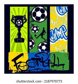 Football T Shirt Design In Grunge Street Art Style. Poster With Soccer Ball, Winner Cup, Running Player Footballer Silhouette, Words Best Game. Brazilian Colors