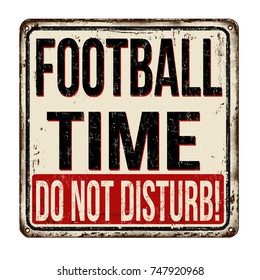 Football time, do not disturb vintage rusty metal sign on a white background, vector illustration