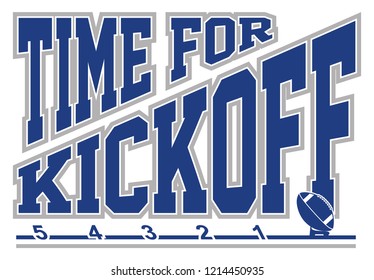 Football - Time for Kickoff is an illustration of a football on a kicking tee with text that says Time for Kickoff representing the start of the game.