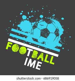 Football time. Sport t shirt design for boys. Guys colorful neon illustration on grey background with lettering composition, lines, spray paint ink and ball. Modern grunge urban style.