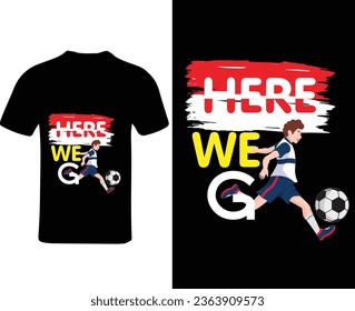  football t-shirt design, here we go t-shirt, t shirt design, vector t-shirt design for print, football player, English football t shirt design