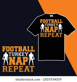 
Football Turkey Nap Repeat .T-shirt Design. Vector Illustration.