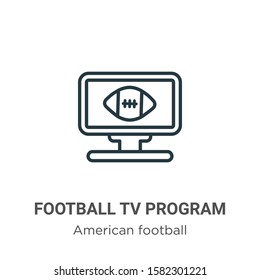 Football tv program outline vector icon. Thin line black football tv program icon, flat vector simple element illustration from editable american football concept isolated on white background