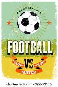 Football Typographic Vintage Grunge Style Poster. Retro Vector Illustration.