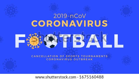 Football vector banner caution coronavirus. Stop 2019-nCoV outbreak. Coronavirus danger and public health risk disease and flu outbreak. Cancellation of sporting events and matches concept