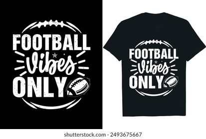 FOOTBALL VIBES ONLY ..America Football  t- Shirt design.