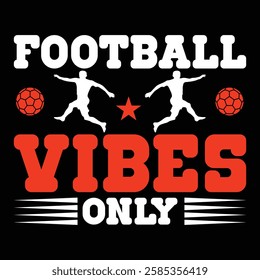 
Football Vibes Only . T-shirt Design. Vector Illustration.