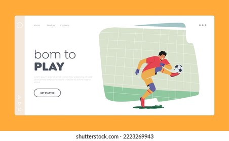 Football World League Tournament Landing Page Template. Goalkeeper Kicking Ball Defend Soccer Gates. Male Character Wear Team Uniform in Motion on Stadium. Cartoon People Vector Illustration