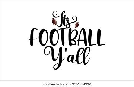  It’s Football Y'all -   Lettering design for greeting banners, Mouse Pads, Prints, Cards and Posters, Mugs, Notebooks, Floor Pillows and T-shirt prints design.
