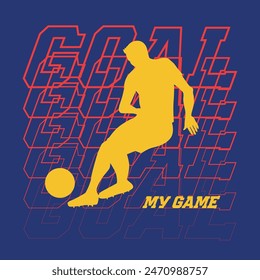 Footballer silhouette kick Soccer ball. Sport poster with lettering background text Goal, My game. Football vector print