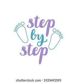 footprints and step by step text. goal achievement inspiration concept, first baby steps and successes. creative printable label for postcard, clothing. simple flat sign isolated on white background