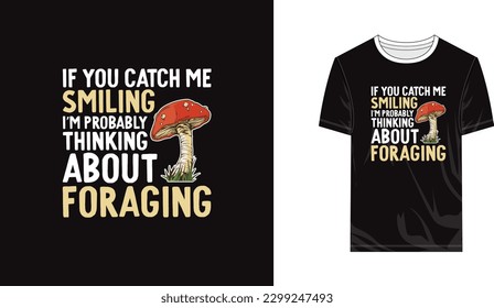 Foraging mushroom vector and T shirt design