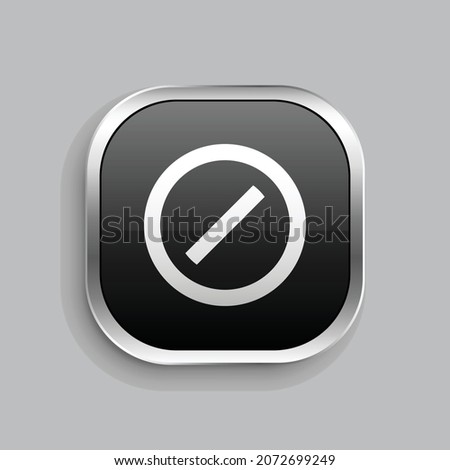 forbid 2 line icon design. Glossy Button style rounded rectangle isolated on gray background. Vector illustration