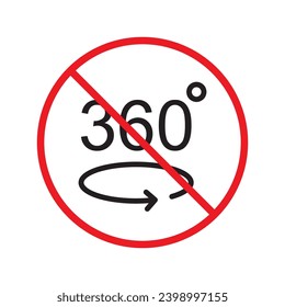 Forbidden 360 degree vector icon. Warning, caution, attention, restriction, label, ban, danger. No 360 degrees flat sign design pictogram symbol. No 360 rotate icon