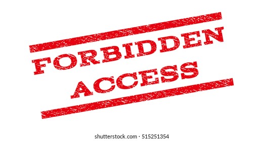 Forbidden Access watermark stamp. Text tag between parallel lines with grunge design style. Rubber seal stamp with scratched texture. Vector red color ink imprint on a white background.