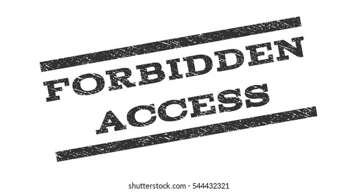 Forbidden Access watermark stamp. Text caption between parallel lines with grunge design style. Rubber seal stamp with dust texture. Vector gray color ink imprint on a white background.