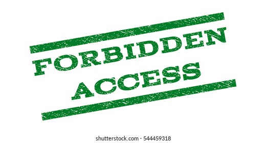 Forbidden Access watermark stamp. Text tag between parallel lines with grunge design style. Rubber seal stamp with dust texture. Vector green color ink imprint on a white background.