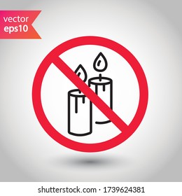 Forbidden candle icon. No candle vector sign. Prohibited Warning restriction label danger candle icon.  Caution or attention concept. No fire restriction icon. EPS 10 flat symbol pictogram