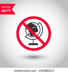 Forbidden globe icon. Prohibited earth vector icon. No globe icon. Warning, caution, attention, restriction, danger flat sign design. EPS 10 symbol