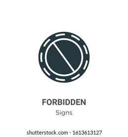Forbidden glyph icon vector on white background. Flat vector forbidden icon symbol sign from modern signs collection for mobile concept and web apps design.