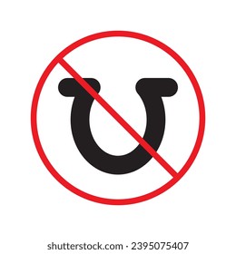 Forbidden horseshoe vector icon. Warning, caution, attention, restriction, label, ban, danger. No horseshoe flat sign design pictogram symbol. No horseshoe icon UX UI