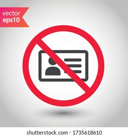 Forbidden ID card vector icon. Warning, caution, attention, label, restriction. Identification card flat sign design. ID card pictogram sign. Member card symbol pictogram. VIP person icon