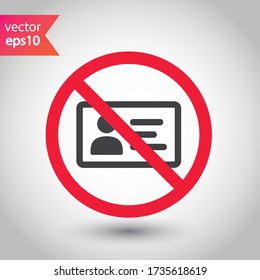 Forbidden ID card vector icon. Warning, caution, attention, label, restriction. Identification card flat sign design. ID card pictogram sign. Member card symbol pictogram. VIP person icon