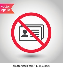 Forbidden ID card vector icon. Warning, caution, attention, label, restriction. Identification card flat sign design. ID card pictogram sign. Member card symbol pictogram. VIP person icon