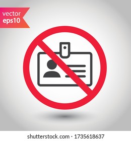 Forbidden ID card vector icon. Warning, caution, attention, label, restriction. Identification card flat sign design. ID card pictogram sign. Member card symbol pictogram. VIP person icon