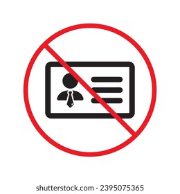 Forbidden ID card vector icon. Warning, caution, attention, label, restriction. Identification card flat sign design. ID card pictogram sign. Member card symbol pictogram. VIP person icon UX UI