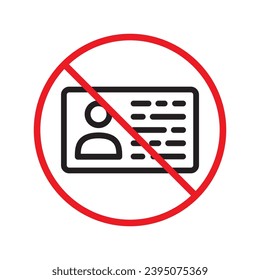 Forbidden ID card vector icon. Warning, caution, attention, label, restriction. Identification card flat sign design. ID card pictogram sign. Member card symbol pictogram. VIP person icon UX UI