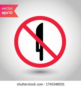 Forbidden knife Prohibited Warning, caution, attention, restriction label danger. DO not use Knife vector icon. Knife flat sign design. No Knife symbol pictogram