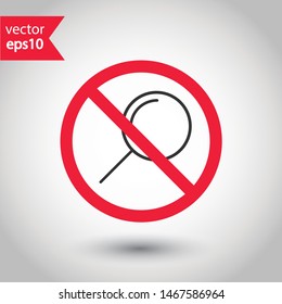 Forbidden magnifier icon. No magnifier icon. Prohibited loupe vector icon. No search vector sign. Warning, caution, attention, restriction, danger flat sign design. No zoom icon. EPS 10 symbol