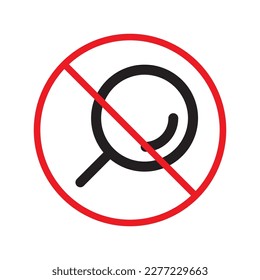 Forbidden magnifier symbol pictogram. No magnifier icon. Prohibited loupe vector icon. No search vector sign. Warning, caution, attention, restriction, danger flat sign design. No zoom icon. 