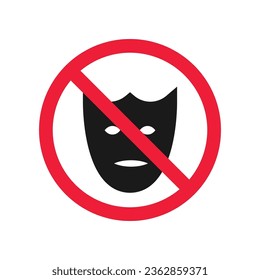 Forbidden mask icon. No carnaval mask vector icon. No carnival masks pictogram. Prohibited mask vector icon. Warning, danger, caution, attention, restriction. 