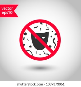 Forbidden mask icon. No carnival mask vector icon. No masks pictogram. Prohibited masks vector icon. Warning, danger, caution, attention, restriction.