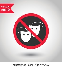 Forbidden mask icon. No carnival mask vector icon. No masks pictogram. Prohibited masks vector icon. Warning, danger, caution, attention, restriction.