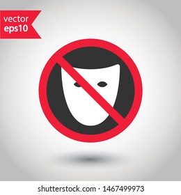 Forbidden mask icon. No carnival mask vector icon. No masks pictogram. Prohibited masks vector icon. Warning, danger, caution, attention, restriction.