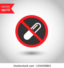 Forbidden Medicine Pills Icon. No Pills Vector Sign. Prohibited Capsule Vector Icon. Warning, Caution, Attention, Restriction. No Pill Icon. EPS 10 Flat Symbol.