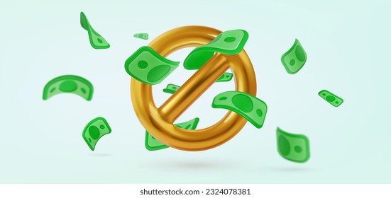 Forbidden money vector illustration. Prohibited golden sign with flying cash banner. Bankruptcy financial. No money 3d render on light background.