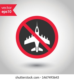 Forbidden plane icon. Do not fly vector sign. Prohibited aviation vector icon. Warning, danger, caution, attention, restriction. No military flat pictogram.