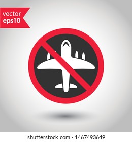 Forbidden plane icon. Do not fly vector sign. Prohibited aviation vector icon. Warning, danger, caution, attention, restriction. No military flat pictogram.