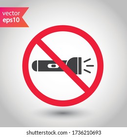 Forbidden Prohibited Warning attention restriction label caution danger. No Flashlight vector icon. Flashlight sign design. EPS 10 flat pictogram symbol