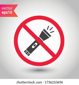 Forbidden Prohibited Warning attention restriction label caution danger. No Flashlight vector icon. Flashlight sign design. EPS 10 flat pictogram symbol