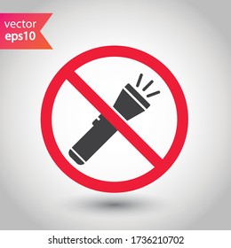 Forbidden Prohibited Warning attention restriction label caution danger. No Flashlight vector icon. Flashlight sign design. EPS 10 flat pictogram symbol